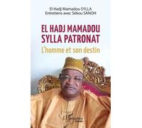 El Hadj Mamadou Sylla Patronat - L'homme Et Son Destin
