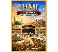 El Hajj se aclara para los conversos: Una guía práctica y confiable para los nuevos musulmanes que realizan el Hajj con claridad, confianza y comprensión.