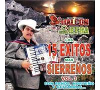 El Halcon De La Sierra - Los 15 Exitos Mas Sierreños Vol. 3