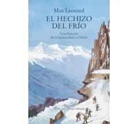 El hechizo del frío: Una historia de la humanidad y el hielo