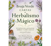 El herbalismo mágico de la bruja verde: 50 cartas con las plantas, hierbas y flores mágicas
