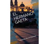 EL HERMANO GAETA: Historias de un Chamán