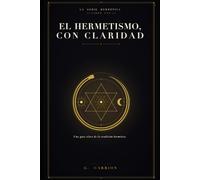 El hermetismo, con claridad: Una guía clara de la tradición hermética