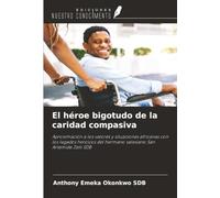 El héroe bigotudo de la caridad compasiva: Aproximación a los valores y situaciones africanas con los legados heroicos del hermano salesiano San Artemide Zatti SDB