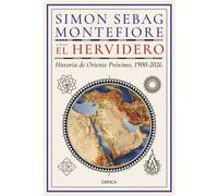 El hervidero Historia de Oriente Próximo, 1900-2026 - Simon Sebag Montefiore - Editorial Crítica - ebook (ePub) - Livre