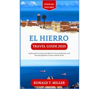 El Hierro Travel Guide 2025: Exploring the Architectural Marvels, Stunning Beaches, and Thriving Nightlife of Canary Islands’ Jewel.