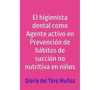 El higienista dental como Agente activo en Prevención de hábitos de succión no nutritiva en niños