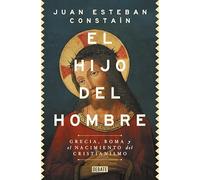 El hijo del hombre: Grecia, Roma y el nacimiento del cristianismo