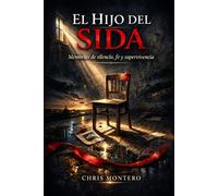 El Hijo del SIDA: Memorias de silencio, fe y supervivencia