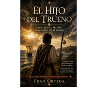El Hijo del Trueno: Santiago el Mayor, peregrino de sí mismo