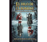 El Hilo De La Bondad: El viaje de Papá Noel a través del tiempo