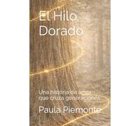 El Hilo Dorado: Una historia de amor que cruza generaciones
