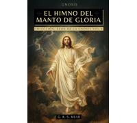 El Himno del Manto de Gloria: Las enseñanzas perdidas de Jesús: El viaje del alma, El manto de Gloria y La parábola del hijo pródigo + Colección Ecos ... Vol. X - Libros de Gnósticismo Cristiano
