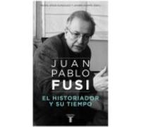El Historiador Y Su Tiempo: Juan Pablo Fusi, Un Retrato Inacabado - VV.AA. Vv Aa (Auteur)