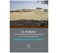 El Hobagi, Une Nécropole De Rang Impérial Au Soudan Central - Deux Tumulus Sur Sept