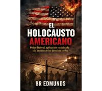 El Holocausto Americano: Poder federal, aplicación racializada y la erosión de los derechos civiles
