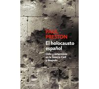 El holocausto español / The Spanish Holocaust: Odio y exterminio en la Guerra Civil y después / Hate and Extermination During the Civil War and After