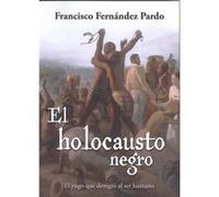 El Holocausto Negro - [Livre en VO] Fernández Pardo, Francisco (Auteur)