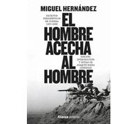 El hombre acecha al hombre: Escritos periodísticos de guerra (1937-1938)