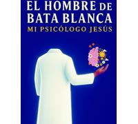 El Hombre de la Bata Blanca: Mi Psicólogo Jesús: esús no solo salva tu alma, también sana tu mente