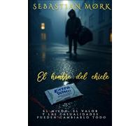 El hombre del chicle: El miedo, el valor y las casualidades pueden cambiarlo todo