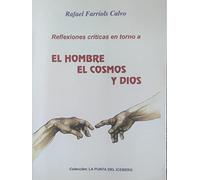 El hombre, el cosmos y dios: reflexiones criticas