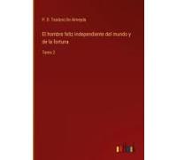 El Hombre Feliz Independiente Del Mundo Y De La Fortuna