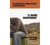 "EL HOMBRE INCOMPRENDIDO": Reflexiones de una Familia Ensamblada"