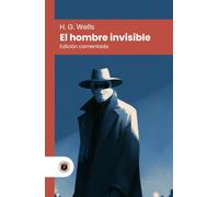 El hombre invisible: Edición con prólogo, comentada y biografía del autor (Nueva traducción)