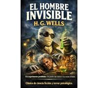 El Hombre Invisible: Un experimento prohibido. Un poder sin control. Una mente al límite. Clásico de ciencia ficción y terror psicológico.