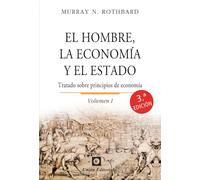 El hombre, la economía y el Estado. Vol I: Tratado sobre principios de economía