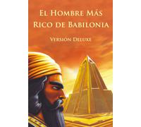 El Hombre Mã¡S Rico De Babilonia Ediciã³N Deluxe (Ilustrado)