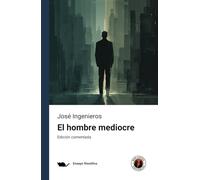 El hombre mediocre: Edición con prólogo y comentada