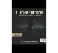 El Hombre Mediocre: una visión antropológica del siglo XXI.