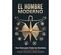 El Hombre Moderno: Una guía para todos los hombres
