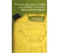 El Hombre Que Apagó Una Cerilla Con Un Bidón De Gasolina : Manual De Ética Urgente - González, José Félix , Blázquez López, Juan Antonio González, José Félix , Blázquez López, Juan Antonio (Auteur)