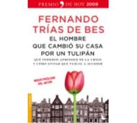 El Hombre Que Cambió Su Casa Por Un Tulipán - Trías de Bes, Fernando Trías De Bes, Fernando (Auteur)