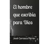 El hombre que escribía para Dios