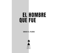 El hombre que fue: Ensayos sobre el desarraigo y la transformación interior