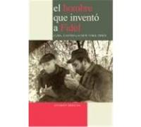 El Hombre Que Invent a Fidel. Cuba, Castro y El New York Times DePalma, Anthony (Auteur)