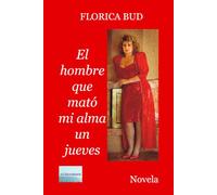 El hombre que mató mi alma un jueves: Novela