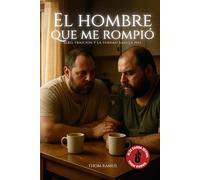 El hombre que me rompió: Sexo, traición y la verdad bajo la piel