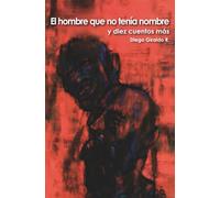 El hombre que no tenía nombre y diez cuentos más
