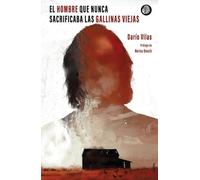 EL HOMBRE QUE NUNCA SACRIFICABA LAS GALLINAS VIEJAS