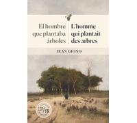 El hombre que plantaba árboles | L'homme qui plantait des arbres: Un legado ecologista, Edición bilingüe | Un héritage écologiste, Édition bilingue