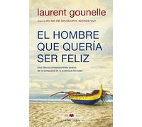 El hombre que quería ser feliz: Una fábula contemporánea acerca de la búsqueda de la auténtica felicidad