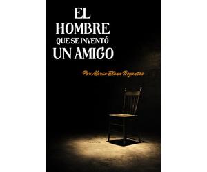 EL HOMBRE QUE SE INVENTÓ UN AMIGO