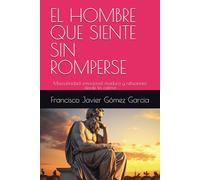 EL HOMBRE QUE SIENTE SIN ROMPERSE: Masculinidad emocional madura y relaciones desde la calma