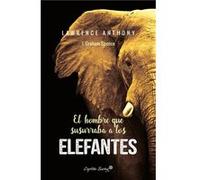 El Hombre Que Susurraba A Los Elefantes - [Livre en VO] Lawrence, Anthony (Auteur)