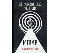 El hombre que veía sin mirar y otros relatos